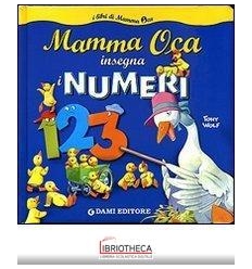 MAMMA OCA INSEGNA I NUMERI. EDIZ. ILLUSTRATA