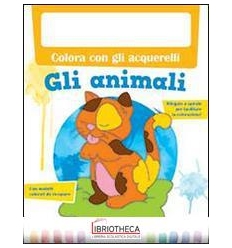 COLORA CON GLI ACQUERELLI - GLI ANIMALI