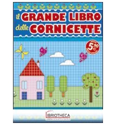 IL GRANDE LIBRO DELLE CORNICETTE