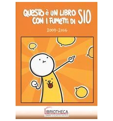 QUESTO È UN LIBRO CON I FUMETTI DI SIO (2009-2014).