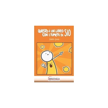 QUESTO È UN LIBRO CON I FUMETTI DI SIO (2009-2014).