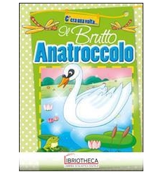 C'ERA UNA VOLTA... BRUTTO ANATROCCOLO