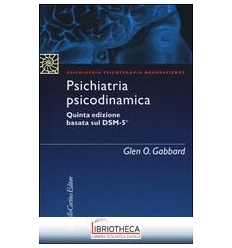 PSICHIATRIA PSICODINAMICA. QUINTA EDIZIONE BASATA SU