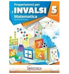 PREPARIAMOCI PER L'INVALSI 5