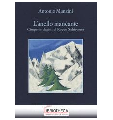 L'ANELLO MANCANTE. CINQUE INDAGINI DI ROCCO SCHIAVON