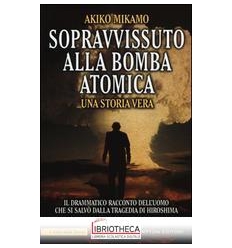 SOPRAVVISSUTO ALLA BOMBA ATOMICA