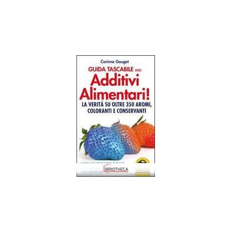 GUIDA TASCABILE AGLI ADDITIVI ALIMENTARI