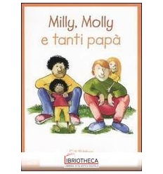 MILLY MOLLY E TANTI PAPA' MM18