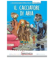 IL CACCIATORE DI ARIA - L'ATMOSFERA