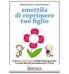 SMETTILA DI REPRIMERE TUO FIGLIO. COME LA SEMPLICE F