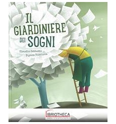 IL GIARDINIERE DEI SOGNI. EDIZ. A COLORI