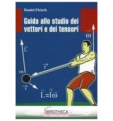 GUIDA ALLO STUDIO DEI VETTORI E TENSORI