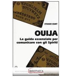 OUIJA. LA GUIDA ESSENZIALE PER COMUNICARE CON GLI SP