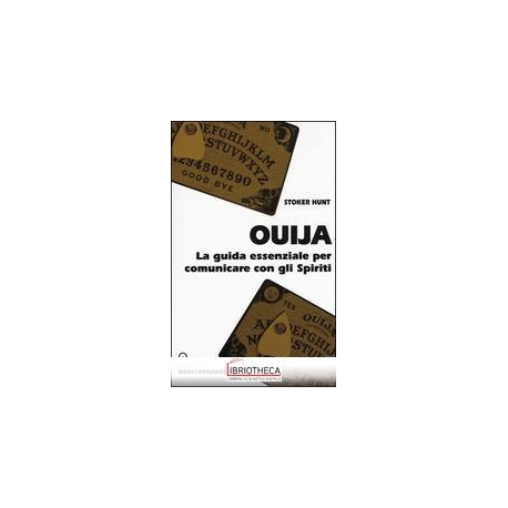 OUIJA. LA GUIDA ESSENZIALE PER COMUNICARE CON GLI SP