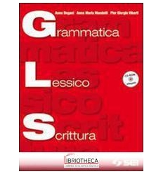 GLS GRAMMATICA LESSICO SCRITTURA ED. MISTA