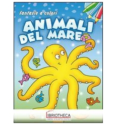 FANTASIE A COLORI - ANIMALI DEI MARI