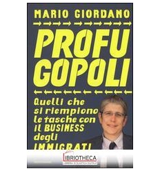 PROFUGOPOLI. QUELLI CHE SI RIEMPIONO LE