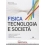 FISICA TECNOLOGIA E SOCIETA ED. MISTA