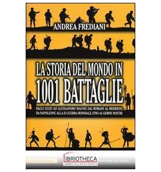 LA STORIA DEL MONDO IN 1001 BATTAGLIE