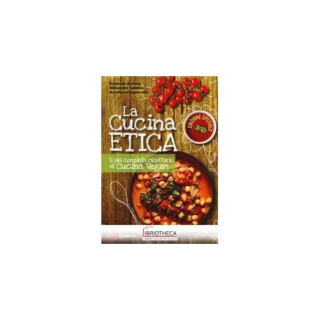 LA CUCINA ETICA. IL PIÙ COMPLETO RICETTARIO DI CUCIN