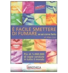 È FACILE SMETTERE DI FUMARE SE SAI COME FARLO