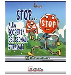 STOP... ALLA SCOPERTA DEI SEGNALI STRADA