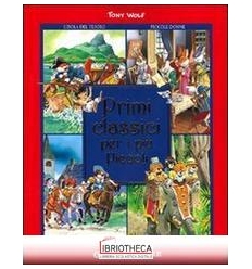 PRIMI CLASSICI PER I PIÙ PICCOLI. EDIZ. ILLUSTRATA