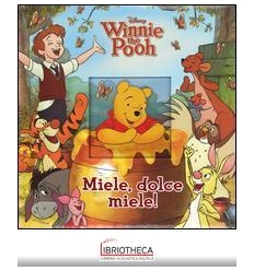 MIELE, DOLCE MIELE! WINNIE THE POOH. EDIZ. ILLUSTRAT