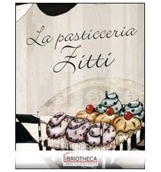 PASTICCERIA ZITTI (LA)