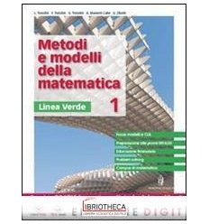 METODI E MODELLI DELLA MATEMATICA LINEA VERDE 1 ED. MISTA