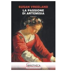 LA PASSIONE DI ARTEMISIA