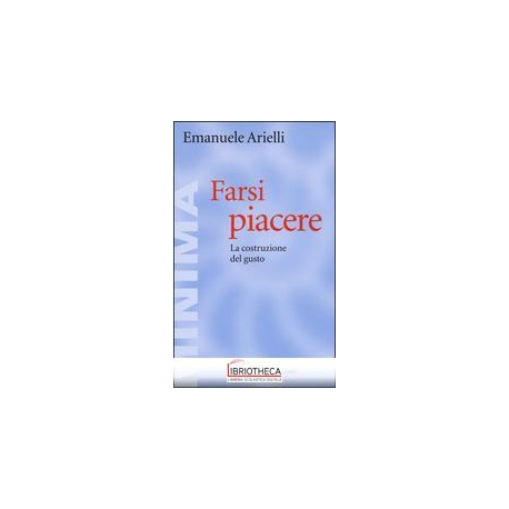 FARSI PIACERE.LA COSTRUZIONE DEL GUSTO