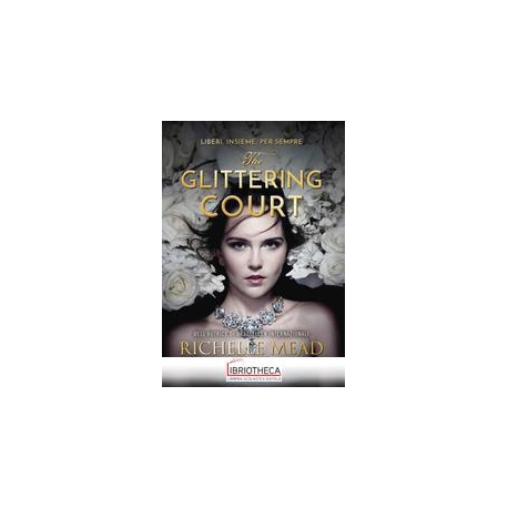 THE GLITTERING COURT - LIBERI INSIEME, PER SEMPRE