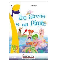 TRE SIRENE E UN PIRATA ED. MISTA