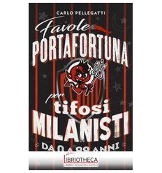 FAVOLE PORTAFORTUNA PER TIFOSI MILANISTI DA 0 A 99 A