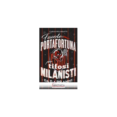 FAVOLE PORTAFORTUNA PER TIFOSI MILANISTI DA 0 A 99 A