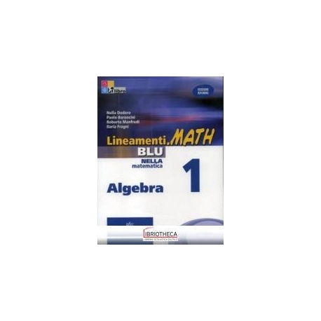 LINEAMENTI.MATH BLU EDIZIONE RIFORMA ALGEBRA 1