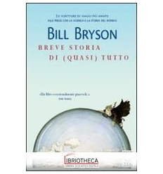 BREVE STORIA DI (QUASI) TUTTO