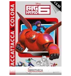 BIG HERO 6 - STACCATTACCA&COLORA