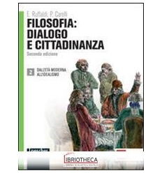 FILOSOFIA DIALOGO E CITTADINANZA SECONDA ED. 2 ED. MISTA