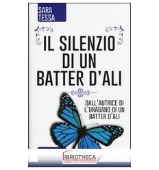 IL SILENZIO DI UN BATTER D'ALI