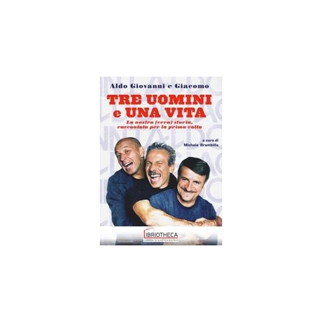 TRE UOMINI E UNA VITA. LA NOSTRA (VERA)