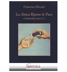 LA CLINICA RIPOSO & PACE. COMMEDIA NERA NR.2