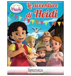 AVVENTURE DI HEIDI. HEIDI. EDIZ. ILLUSTRATA (LE)