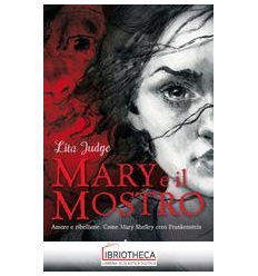 MARY E IL MOSTRO. AMORE E RIBELLIONE. CO