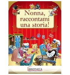 NONNA RACCONTAMI UNA STORIA! EDIZ. A COLORI