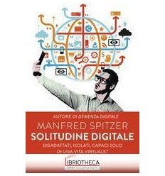 SOLITUDINE DIGITALE. DISADATTATI ISOLATI CAPACI SOLO