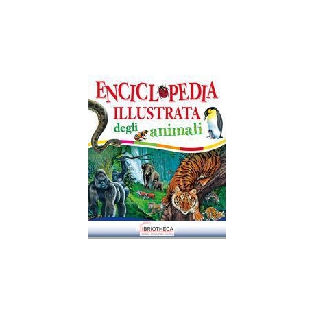 ENCICLOPEDIA ILLUSTRATA DEGLI ANIMALI