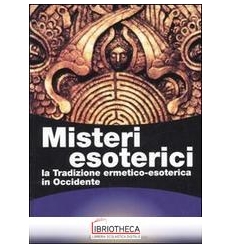 MISTERI ESOTERICI. LA TRADIZIONE ERMETICO-ESOTERICA