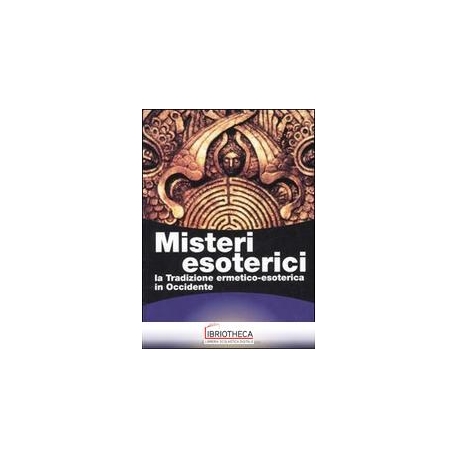 MISTERI ESOTERICI. LA TRADIZIONE ERMETICO-ESOTERICA